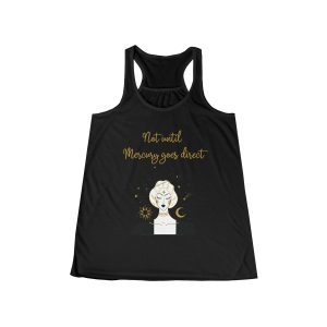 Not Until Mercury Goes Direct Women's Tank